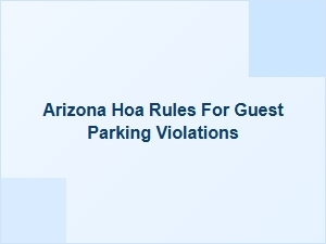 Arizona Hoa Rules for Guest Parking Violations